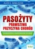Pasożyty. Prawdziwa przyczyna chorób